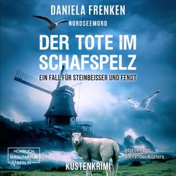 Das Buch “Nordseemord Der Tote im Schafspelz - Steinbeisser und Fendt, Band 4 (ungekürzt) – Daniela Frenken” online hören