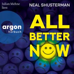 Das Buch “All Better Now - Die All-Now-Dilogie, Band 1 (Ungekürzte Lesung) – Neal Shusterman” online hören