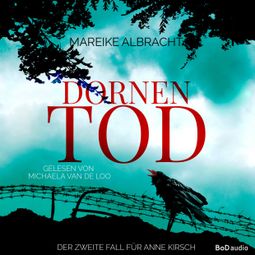 Das Buch “Dornentod - Ein Fall für Anne Kirsch, Band 2 (Ungekürzt) – Mareike Albracht” online hören