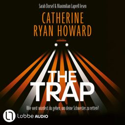 Das Buch “The Trap - Wie weit würdest du gehen, um deine Schwester zu retten? (Ungekürzt) – Catherine Ryan Howard” online hören