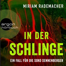 Das Buch “In der Schlinge - Ein Fall für die Soko Sennenberger - Die Soko Sennenberger-Reihe, Band 3 (Ungekürzte Lesung) – Miriam Rademacher” online hören