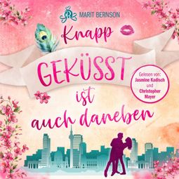 Das Buch “Knapp geküsst ist auch daneben (ungekürzt) – Marit Bernson” online hören