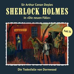 Das Buch “Sherlock Holmes, Die neuen Fälle, Fall 31: Die Todesfalle von Dornwood – Marc Freund” online hören