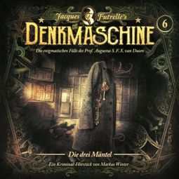 Das Buch “Die Denkmaschine, Folge 6: Die drei Mäntel – Jacques Futrelle” online hören
