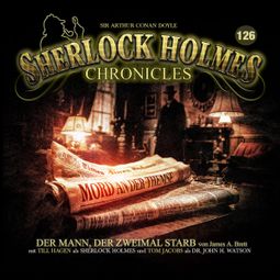Das Buch “Sherlock Holmes Chronicles, Folge 126: Der Mann, der zweimal starb (ungekürzt) – James A. Brett” online hören