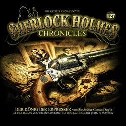 Das Buch “Sherlock Holmes Chronicles, Folge 127: Der König der Erpresser (ungekürzt) – Sir Arthur Conan Doyle” online hören