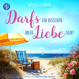 Das Buch “Darfs ein bisschen Meer Liebe sein? | Ein Ostsee Romance Hörbuch (Ungekürzt) – Michelle Schrenk” online hören