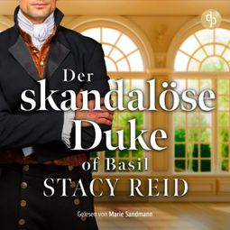 Das Buch “Der skandalöse Duke of Basil - Sins & Sensibilities, Band 1 (Ungekürzt) – Stacy Reid” online hören