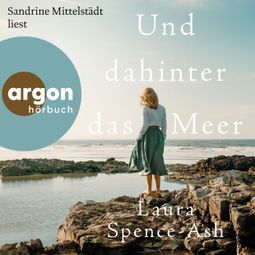 Das Buch “Und dahinter das Meer (Ungekürzte Lesung) – Laura Spence-Ash” online hören