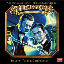 Das Buch “Sherlock Holmes - Die geheimen Fälle des Meisterdetektivs, Folge 54: Tod eines Giftforschers – Arthur Conan Doyle, Herman Cyril McNeile” online hören