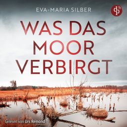 Das Buch “Was das Moor verbirgt | Cold Case Hörbuch - Er hätte die Vergangenheit ruhen lassen sollen ... (Ungekürzt) – Eva-Maria Silber” online hören
