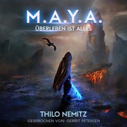 Das Buch “Überleben ist alles - M.A.Y.A., Band 1 (ungekürzt) – Thilo Nemitz” online hören
