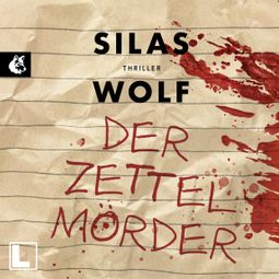 Das Buch “Der Zettelmörder - Ein Fall für Jonas Starck, Band 7 (ungekürzt) – Silas Wolf” online hören