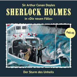 Das Buch “Sherlock Holmes, Die neuen Fälle, Fall 43: Der Sturm des Unheils – Marc Freund” online hören