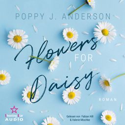 Das Buch “Flowers for Daisy - Blütenküsse in Notting Hill, Band 2 (ungekürzt) – Poppy J. Anderson” online hören