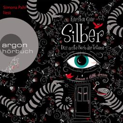 Das Buch “Silber - Das erste Buch der Träume (ungekürzt) – Kerstin Gier” online hören