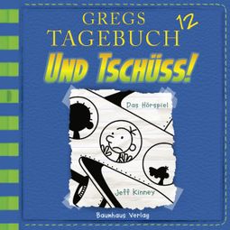 Das Buch “Gregs Tagebuch, Folge 12: Und tschüss! – Jeff Kinney” online hören