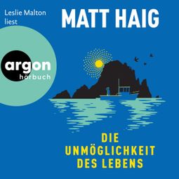 Das Buch “Die Unmöglichkeit des Lebens (Ungekürzte Lesung) – Matt Haig” online hören