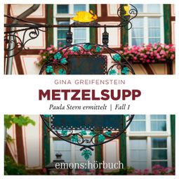 Das Buch “Metzelsupp - Paula Stern ermittelt, Fall 1 (Ungekürzt) – Gina Greifenstein” online hören