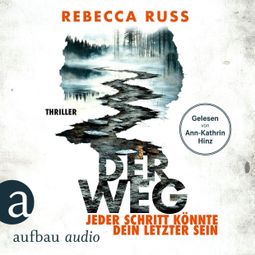 Das Buch “Der Weg - Jeder Schritt könnte dein letzter sein - Thriller (Ungekürzt) – Rebecca Russ” online hören