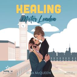 Das Buch “Healing Mister London - Mister Reihe, Band 1 (ungekürzt) – Ella McQueen” online hören