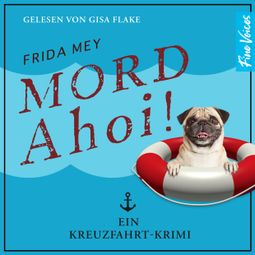 Das Buch “Mord ahoi! - Elfie Ruhland greift durch, Band 3 (ungekürzt) – Frida Mey” online hören
