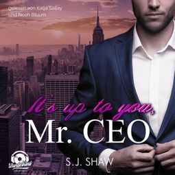 Das Buch “It's up to you, Mr. CEO - New York Love, Band 1 (Ungekürzt) – S. J. Shaw” online hören