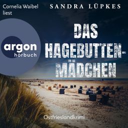 Das Buch “Das Hagebutten-Mädchen - Ostfrieslandkrimi - Wencke Tydmers ermittelt, Band 3 (Ungekürzte Lesung) – Sandra Lüpkes” online hören