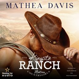 Das Buch “Kingsite Ranch: Montana Countrygirls - Cowgirls, Band 1 (ungekürzt) – Mathea Davis” online hören