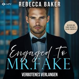 Das Buch “Engaged to Mr. Fake: Verbotenes Verlangen - Unexpected Lovestories, Buch 13 (ungekürzt) – Rebecca Baker” online hören