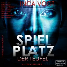 Das Buch “Spielplatz der Teufel - Arizona Thriller 2 - Thrillerworld, Band 3 (ungekürzt) – Inca Vogt” online hören