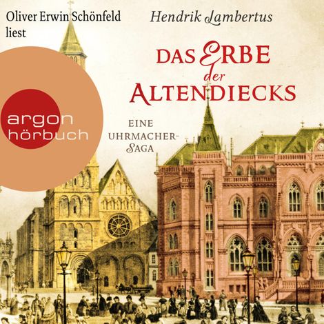 Hörbüch “Das Erbe der Altendiecks - Eine Uhrmacher-Saga (Ungekürzte Lesung) – Hendrik Lambertus”