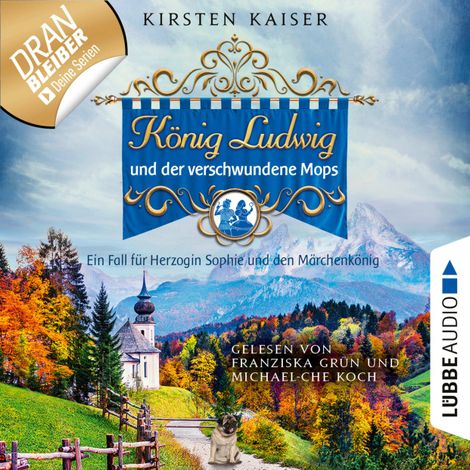 Hörbüch “König Ludwig und der verschwundene Mops - Neuschwanstein-Krimi - Ein Fall für Herzogin Sophie und den Märchenkönig, Teil 3 (Ungekürzt) – Kirsten Kaiser”