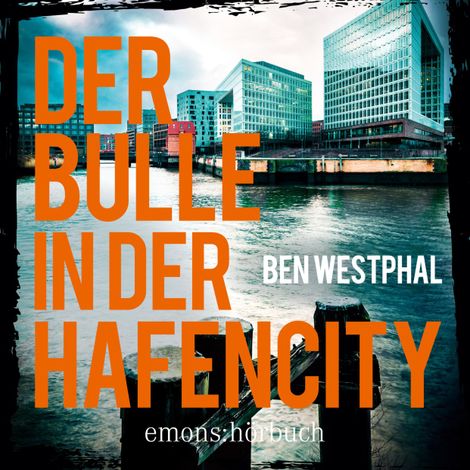 Hörbüch “Der Bulle in der Hafencity - Kriminalroman (Ungekürzt) – Ben Westphal”