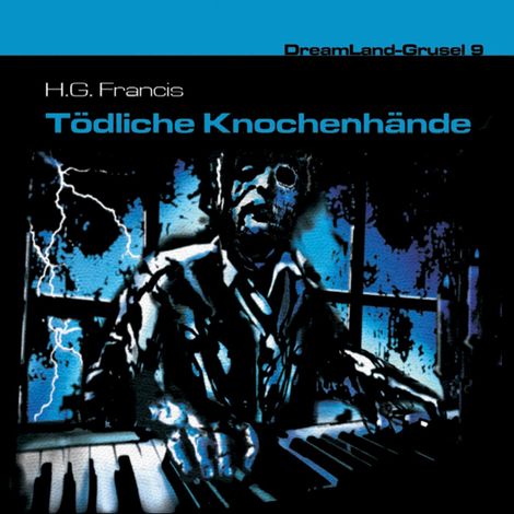 Hörbüch “Dreamland Grusel, Folge 9: Tödliche Knochenhände – H. G. Francis”