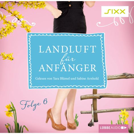 Hörbüch “Landluft für Anfänger, Folge 6: Gehen oder bleiben? – Nora Lämmermann, Simone Höft”