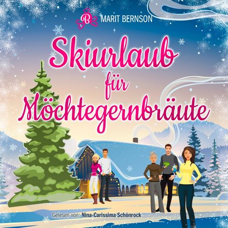 Hörbüch “Skiurlaub für Möchtegernbräute - Hochstapler, Band 2 (ungekürzt) – Marit Bernson”
