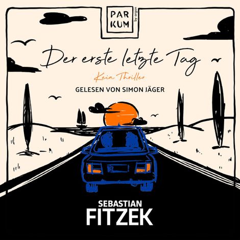 Hörbüch “Der erste letzte Tag - Kein Thriller (Ungekürzte Lesung) – Sebastian Fitzek”