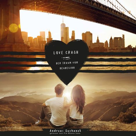 Hörbüch “Love Crash - Der Traum vom Neubeginn (ungekürzt) – Andreas Suchanek”