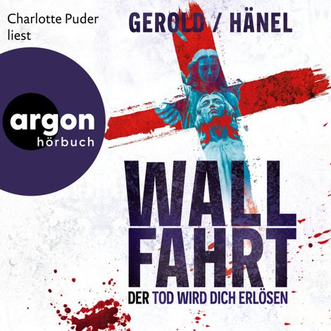 Hörbüch “Wallfahrt - Der Tod wird dich erlösen (Ungekürzte Lesung) – Ulrike Gerold, Wolfram Hänel”