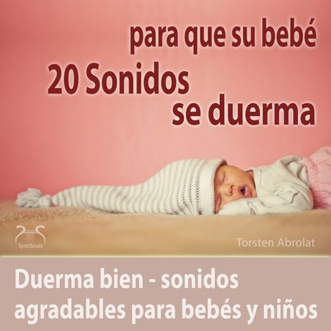 Hörbüch “20 Sonidos para que su bebé se duerma - duerma bien - sonidos agradables para bebés y niños – Torsten Abrolat”