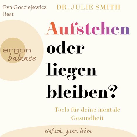 Hörbüch “Aufstehen oder liegenbleiben? - Tools für deine mentale Gesundheit (Ungekürzte Lesung) – Dr. Julie Smith”