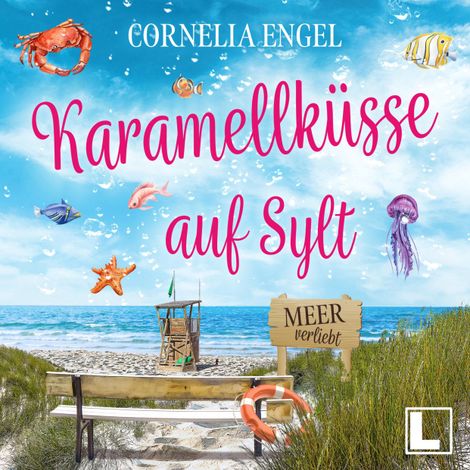 Hörbüch “Karamellküsse auf Sylt - Meerverliebt, Band 4 (ungekürzt) – Cornelia Engel”
