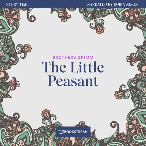 Hörbüch “The Little Peasant - Story Time, Episode 39 (Unabridged) – Brothers Grimm”