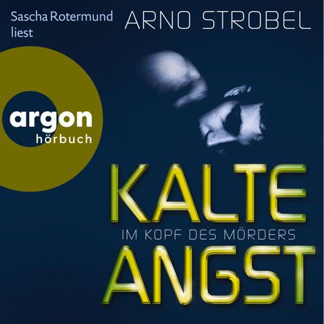 Hörbüch “Kalte Angst - Im Kopf des Mörders, Band 2 (Ungekürzte Lesung) – Arno Strobel”