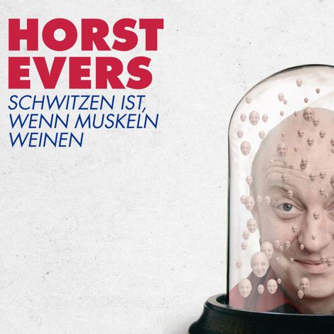 Hörbüch “Schwitzen ist, wenn Muskeln weinen – Horst Evers”