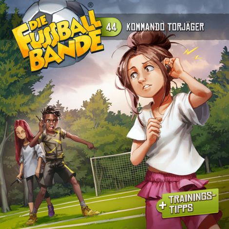 Hörbüch “Die Fussballbande, Folge 44: Kommando Torjäger – Aikaterini Maria Schlösser”