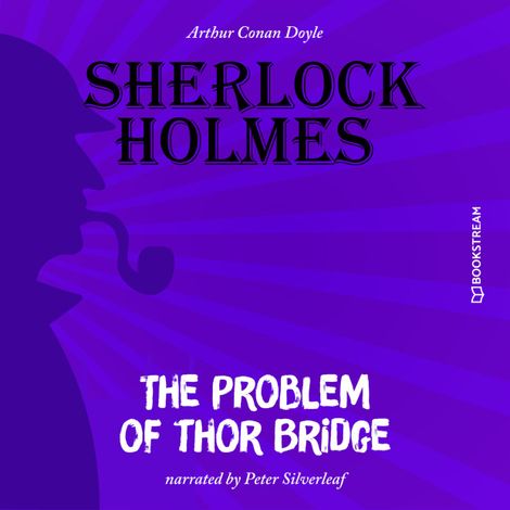 Hörbüch “The Problem of Thor Bridge (Unabridged) – Sir Arthur Conan Doyle”