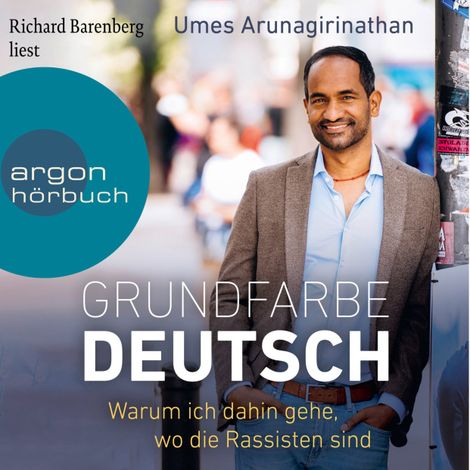 Hörbüch “Grundfarbe Deutsch - Warum ich dahin gehe, wo die Rassisten sind (Ungekürzte Lesung) – Umes Arunagirinathan, Doris Mendlewitsch”