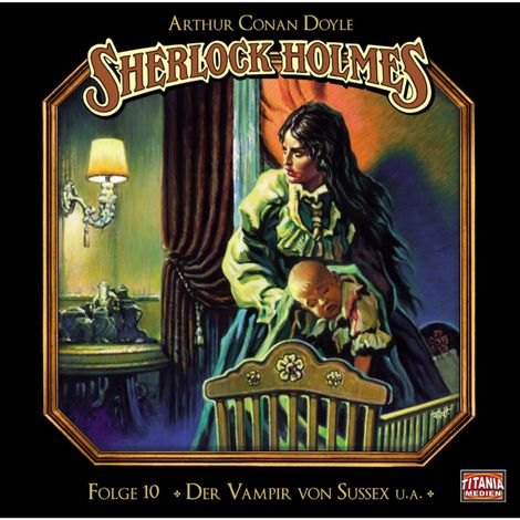 Hörbüch “Sherlock Holmes - Die geheimen Fälle des Meisterdetektivs, Folge 10: Der Vampir von Sussex / Das gefleckte Band / Der Fall Milverton / Der Teufelsfuß – Arthur Conan Doyle”